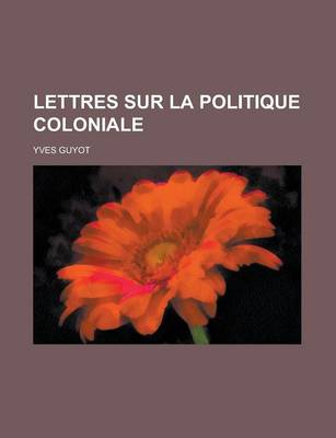 Book cover for Lettres Sur La Politique Coloniale