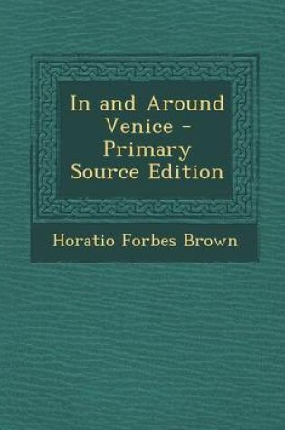 Cover of In and Around Venice - Primary Source Edition