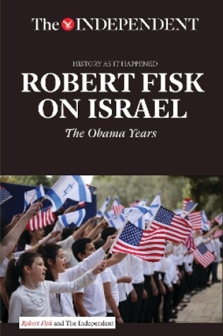 Cover of Robert Fisk on Israel : The Independent - History As It Happened