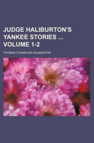 Cover of Judge Haliburton's Yankee Stories Volume 1-2