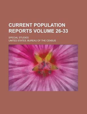 Book cover for Current Population Reports; Special Studies Volume 26-33
