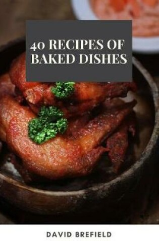 Cover of 40 recipes of baked dishes