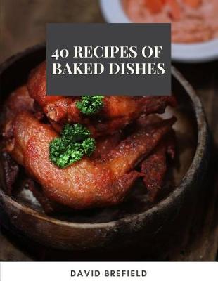 Cover of 40 recipes of baked dishes