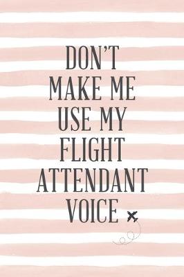 Book cover for Don't Make Me Use My Flight Attendant Voice