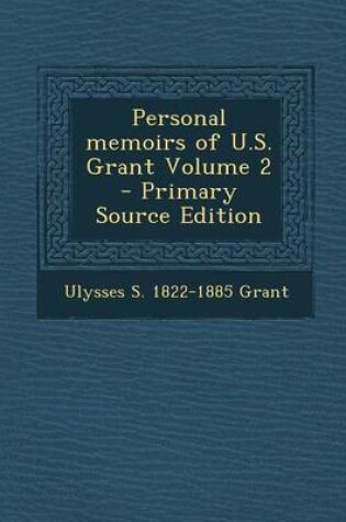 Cover of Personal Memoirs of U.S. Grant Volume 2 - Primary Source Edition