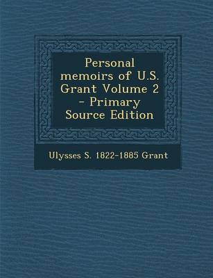 Book cover for Personal Memoirs of U.S. Grant Volume 2 - Primary Source Edition
