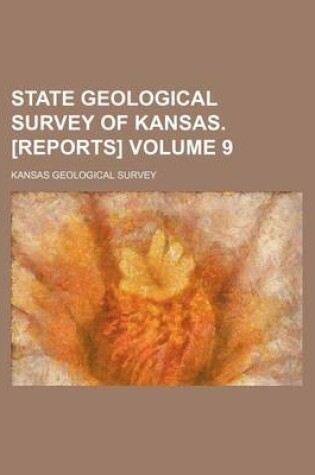 Cover of State Geological Survey of Kansas. [Reports] Volume 9