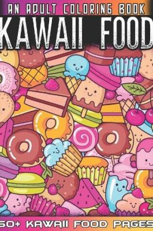 Cover of Kawaii Food An Adult Coloring Book