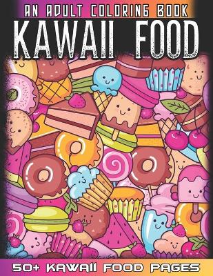 Cover of Kawaii Food An Adult Coloring Book