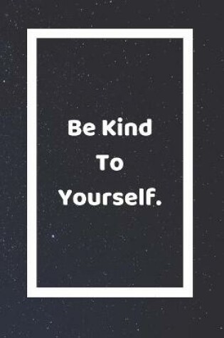 Cover of Be Kind To Yourself