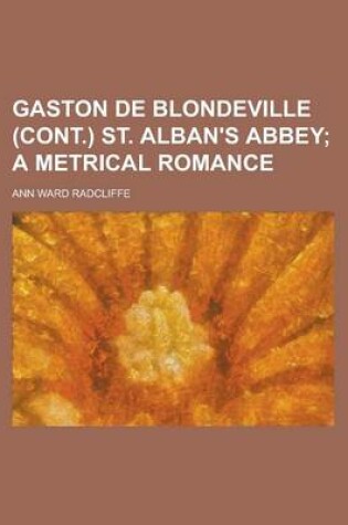 Cover of Gaston de Blondeville (Cont.) St. Alban's Abbey