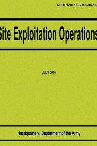 Cover of Site Exploitation Operations (ATTP 3-90.15 / FM 3-90.15)