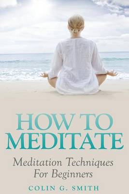 Book cover for How To Meditate