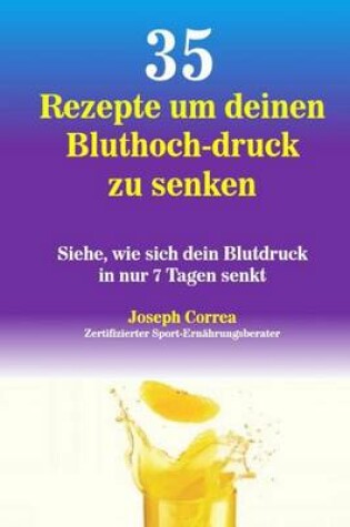 Cover of 35 Rezepte um deinen Bluthoch-druck zu senken