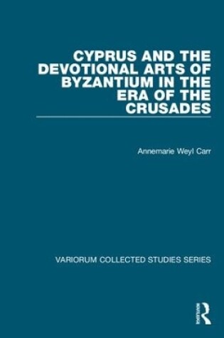 Cover of Cyprus and the Devotional Arts of Byzantium in the Era of the Crusades