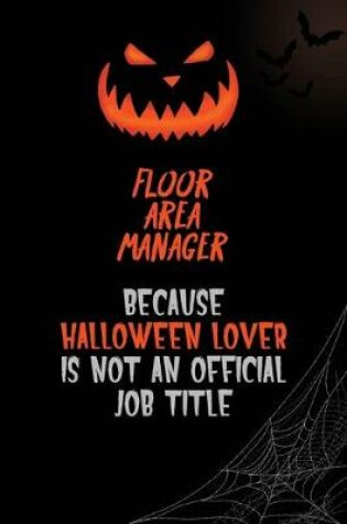 Cover of Floor Area Manager Because Halloween Lover Is Not An Official Job Title