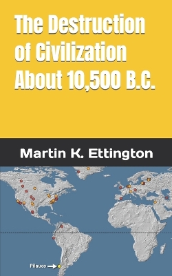 Book cover for The Destruction of Civilization about 10,500 B.C.