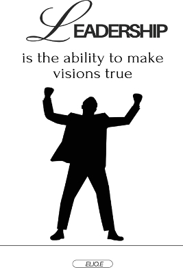 Book cover for Leadership is the ability to make visions true