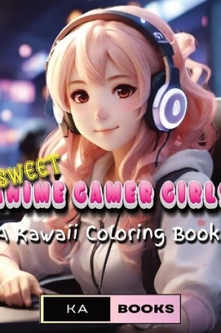 Cover of Sweet Anime Gamer Girls