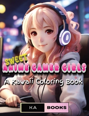 Book cover for Sweet Anime Gamer Girls