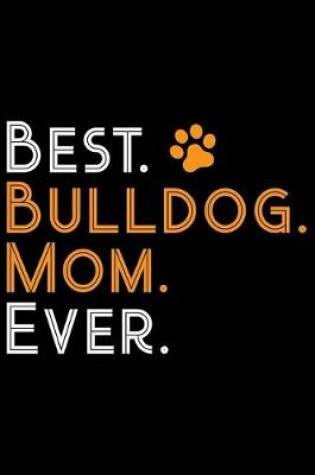 Cover of Best Bulldog Mom Ever