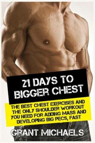 Cover of 21 Days to a Bigger Chest