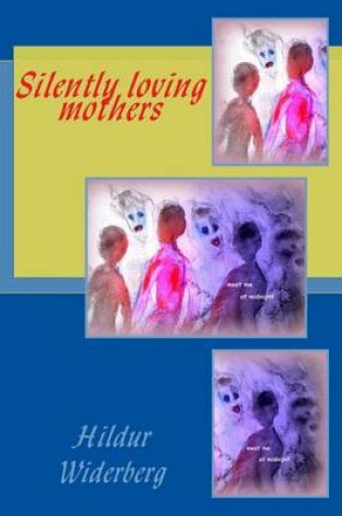 Cover of Silently loving mothers