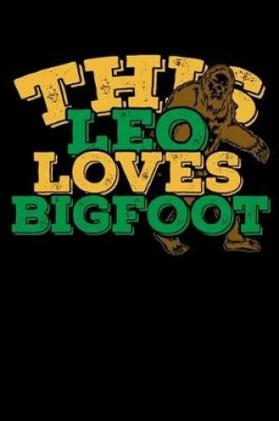 Cover of This Leo Loves Bigfoot Notebook