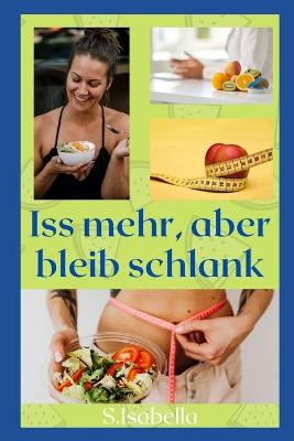 Book cover for Iss mehr, aber bleib schlank