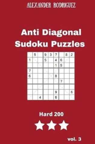 Cover of Anti Diagonal Sudoku Puzzles - Hard 200 vol. 3