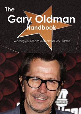 Book cover for The Gary Oldman Handbook - Everything You Need to Know about Gary Oldman