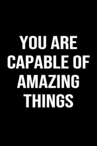 Cover of You Are Capable Of Amazing Things