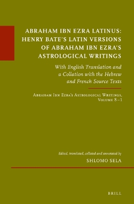 Cover of Abraham Ibn Ezra Latinus: Henry Bate’s Latin Versions of Abraham Ibn Ezra's Astrological Writings