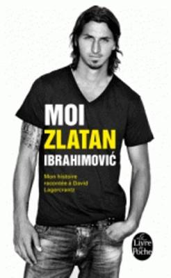 Book cover for Moi, Zlatan Ibrahimovic. Mon histoire racontee a David Lagercrantz