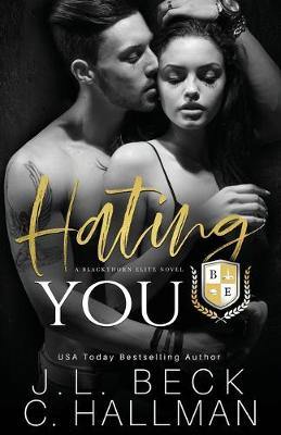 Hating You by Cassandra Hallman, J L Beck