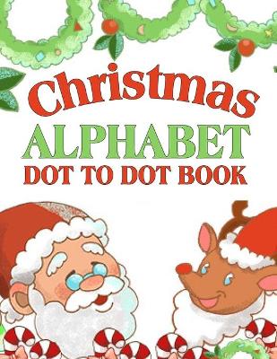 Book cover for Christmas Alphabet Dot To Dot Book