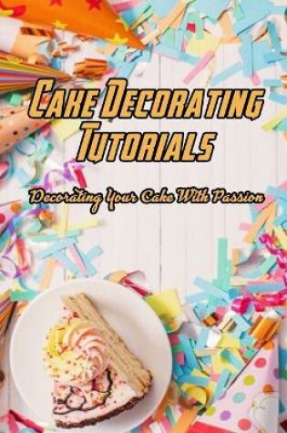 Cover of Cake Decorating Tutorials