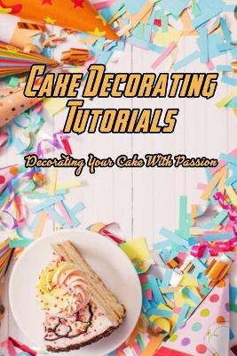 Book cover for Cake Decorating Tutorials