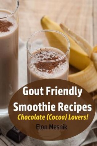 Cover of Gout Friendly Smoothie Recipes