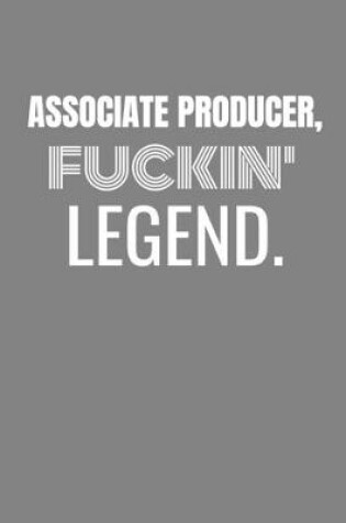 Cover of Associate Producer Fuckin Legend