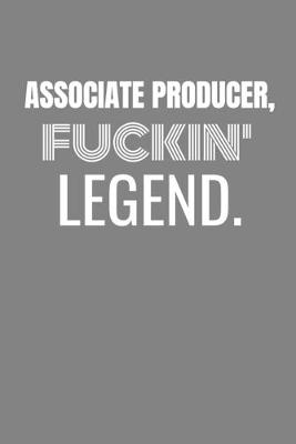 Book cover for Associate Producer Fuckin Legend