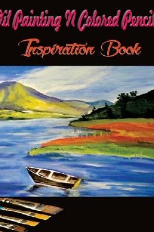 Cover of Oil Painting N Colored Pencil Inspiration Book