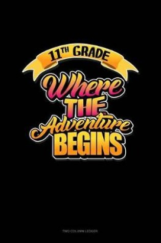 Cover of 11th Grade Where the Adventure Begins