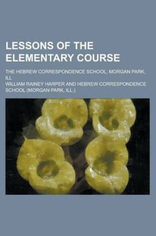 Cover of Lessons of the Elementary Course; The Hebrew Correspondence School, Morgan Park, Ill