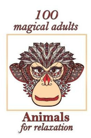 Cover of 100 magical adults Animals for relaxation