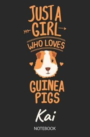 Cover of Just A Girl Who Loves Guinea Pigs - Kai - Notebook