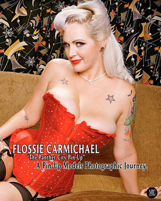 Book cover for Flossie Carmichael "The Panther City Pin-up" A Pin-Up Models Photographic Journey.