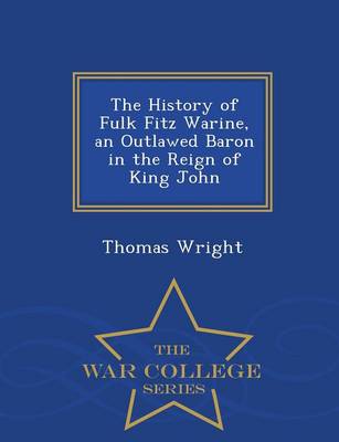 Book cover for The History of Fulk Fitz Warine, an Outlawed Baron in the Reign of King John - War College Series