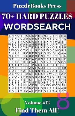 Book cover for PuzzleBooks Press Wordsearch 70+ Hard Puzzles Volume 12