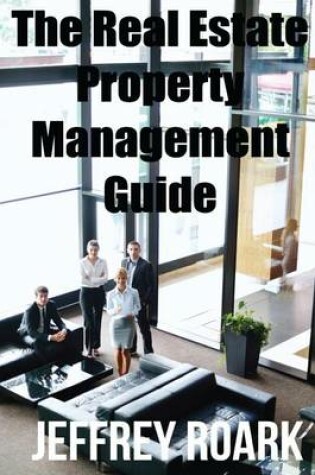 Cover of The Real Estate Property Management Guide